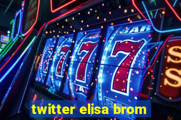 twitter elisa brom